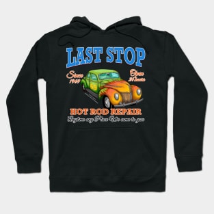 Last Stop Hot Rod Repair Car Garage Novelty Gift Hoodie